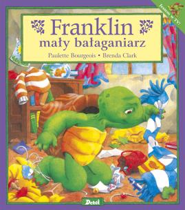 Franklin mały bałaganiarz. Autor: Paulette Bourgeois. Multiszop.pl Okładka książki Franklin mały bałaganiarz
