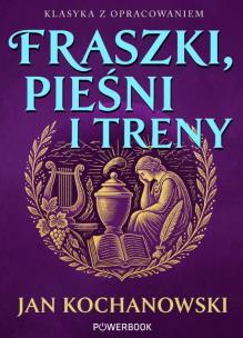 Okładka książki Fraszki, Pieśni i Treny. Klasyka z opracowaniem