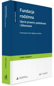 Fundacja rodzinna. Ujęcie prawne, podatkowe.... Autor: Przemysław Szot, Małgorzata Białas. Multiszop.pl Okładka książki Fundacja rodzinna. Ujęcie prawne, podatkowe...
