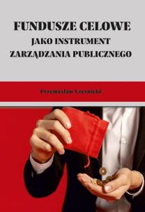 Okładka książki Fundusze celowe jako instrument zarządzania publicznego