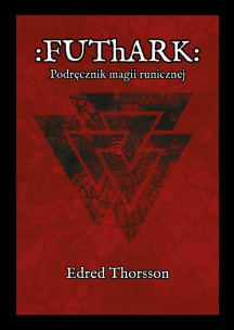 Futhark. Podręcznik magii runicznej. Autor: Edred Thorsson. Multiszop.pl Okładka książki Futhark. Podręcznik magii runicznej