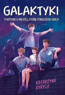 Galaktyki. 9 historii o miłości, które poruszają serca. Autor: Ryrych Katarzyna. Multiszop.pl Okładka książki Galaktyki. 9 historii o miłości, które poruszają serca