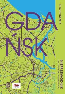 Okładka książki Gdańsk. Nieprzewodnik dla turystów i mieszkańców