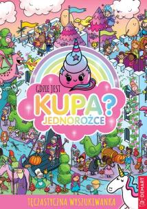 Gdzie jest kupa? Jednorożce. Autor: Alex Hunter. Multiszop.pl Okładka książki Gdzie jest kupa? Jednorożce