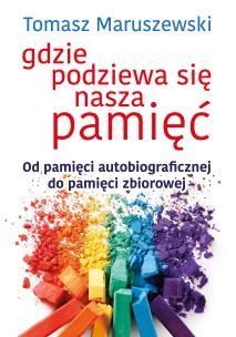 Gdzie podziewa się nasza pamięć - uszkodzone. Autor: Tomasz Maruszewski. Multiszop.pl Okładka książki Gdzie podziewa się nasza pamięć - uszkodzone