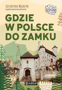 Okładka książki Gdzie w Polsce do zamku