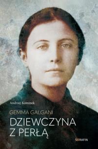 Gemma Galgani. Dziewczyna z perłą. Autor: Andrzej Kominek. Multiszop.pl Okładka książki Gemma Galgani. Dziewczyna z perłą