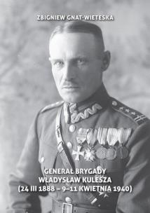 Okładka książki Generał brygady Władysław Kulesza (24 III 1888 - 9-11-1940)