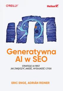Okładka książki Generatywna AI w SEO. Strategie AI-First. Jak zwiększyć jakość, wydajność i zyski