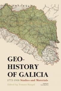 Geohistory of Galicia 1772–1918. Autor: red. Tomasz Kargol. Multiszop.pl Okładka książki Geohistory of Galicia 1772–1918