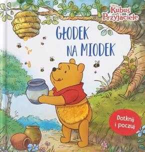 Głodek na miodek. Disney Kubuś i Przyjaciele. Dotknij i poczuj. Autor: Sara F. Miller. Multiszop.pl Okładka książki Głodek na miodek. Disney Kubuś i Przyjaciele. Dotknij i poczuj