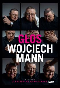 Głos. Wojciech Mann w rozmowie z Katarzyną Kubisiowską. Autor: Wojciech Mann, Kubisiowska Katarzyna. Multiszop.pl Okładka książki Głos. Wojciech Mann w rozmowie z Katarzyną Kubisiowską