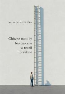 Okładka książki Główne metody teologiczne w teorii i praktyce