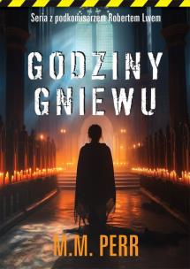 Godziny gniewu. Autor: M.M. Perr. Multiszop.pl Okładka książki Godziny gniewu