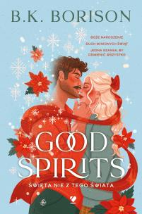 Okładka książki Good Spirits. Święta nie z tego świata