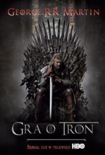Okładka książki Gra o Tron Tom 1. Pieśń Lodu i Ognia