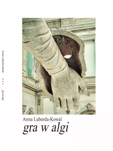 gra w algi. Autor: ANNA LUBERDA-KOWAL. Multiszop.pl Okładka książki gra w algi