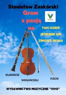 Gram z pasją na klarnecie wiolonczeli flecie. Autor: Stanisław Zaskórski. Multiszop.pl Okładka książki Gram z pasją na klarnecie wiolonczeli flecie