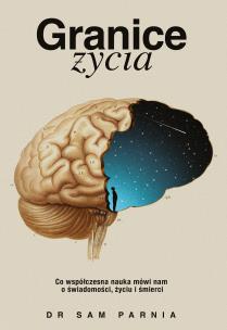 Granice życia. Autor: Sam Parnia. Multiszop.pl Okładka książki Granice życia