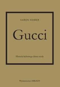 Gucci. Historia kultowego domu mody. Autor: Karen Homer. Multiszop.pl Okładka książki Gucci. Historia kultowego domu mody