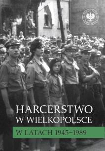 Harcerstwo w Wielkopolsce w latach 1945-1989. Autor: Wojcieszyk Elżbieta. Multiszop.pl Okładka książki Harcerstwo w Wielkopolsce w latach 1945-1989