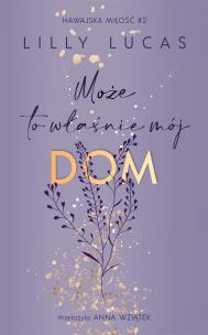 Okładka książki Hawajska miłość Tom 2 Może to właśnie mój dom