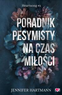 Heartsong Tom 2 Poradnik pesymisty na czas miłości. Autor: Hartmann Jennifer. Multiszop.pl Okładka książki Heartsong Tom 2 Poradnik pesymisty na czas miłości