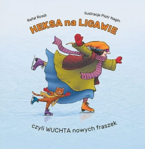Heksa na ligawie, czyli wuchta nowych fraszek. Autor: Rosół Rafał. Multiszop.pl Okładka książki Heksa na ligawie, czyli wuchta nowych fraszek