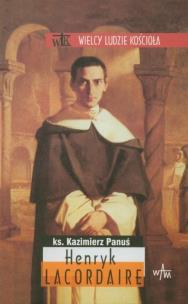 Henryk Lacordaire. Autor: Kazimierz Panuś. Multiszop.pl Okładka książki Henryk Lacordaire