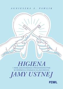 Okładka książki Higiena i inne zachowania prozdrowotne w różnych stanach klinicznych jamy ustnej
