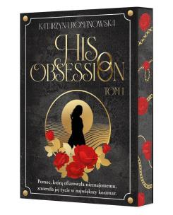 His Obsession. Tom 1 (Ilustrowane brzegi). Autor: Romanowska Katarzyna. Multiszop.pl Okładka książki His Obsession. Tom 1 (Ilustrowane brzegi)