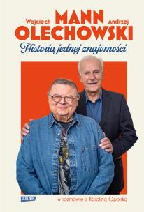 Historia jednej znajomości. Autor: Wojciech Mann, Andrzej Olechowski, Opolska Karolina. Multiszop.pl Okładka książki Historia jednej znajomości