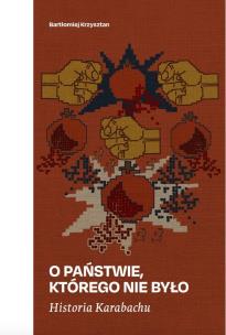 Historia Karabachu. O państwie, którego nie było. Autor: Krzysztan Bartłomiej. Multiszop.pl Okładka książki Historia Karabachu. O państwie, którego nie było