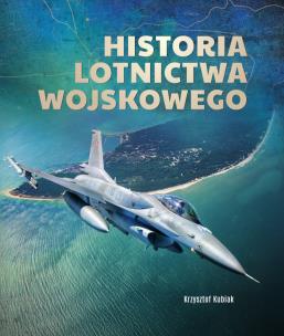 Okładka książki Historia lotnictwa wojskowego