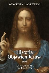 Historia Objawień Jezusa. TOM 1. Autor: Łaszewski Wincenty. Multiszop.pl Okładka książki Historia Objawień Jezusa. TOM 1