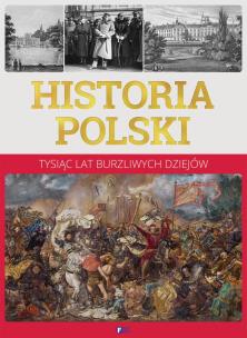 Okładka książki Historia Polski. Tysiąc lat burzliwych dziejów