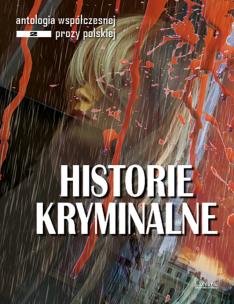 Opakowanie Historie kryminalne. Antologia współczesnej prozy polskiej. Opowiadania. Edycja 2