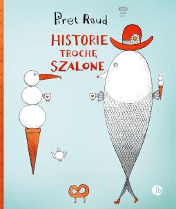 Historie trochę szalone. Autor: Raud Piret. Multiszop.pl Okładka książki Historie trochę szalone