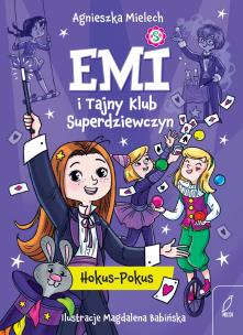 Okładka książki Hokus - Pokus. Emi i Tajny Klub Superdziewczyn. Tom 9 wyd. 2025