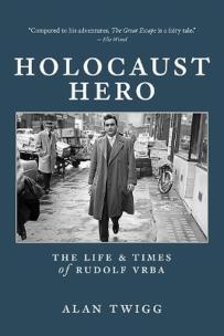 Okładka książki Holocaust Hero: The Life and Times of Rudolf Vrba