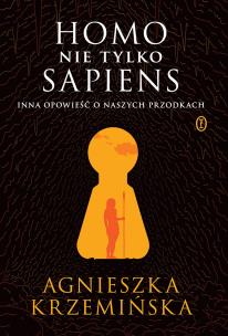 Homo (nie tylko) sapiens. Inna opowieść o naszych przodkach. Autor: Agnieszka Krzemińska. Multiszop.pl Okładka książki Homo (nie tylko) sapiens. Inna opowieść o naszych przodkach