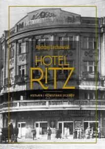 Okładka książki Hotel Ritz. Historia i powstanie legendy