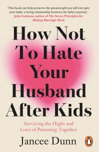 Okładka książki How Not to Hate Your Husband After Kids