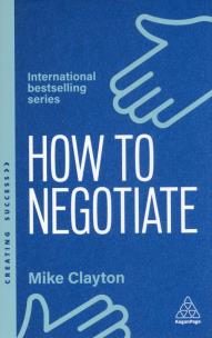 Okładka książki How to negotiate. Practical and proven skills to help you strike better deals wer. angielska