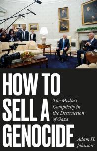 Okładka książki How to Sell a Genocide. The Media's Complicity in the Destruction of Gaza