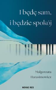 Okładka książki I będę sam, i będzie spokój