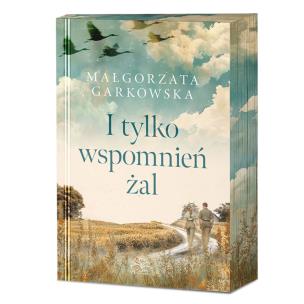 I tylko wspomnień żal (ilustrowane brzegi). Autor: Małgorzata Garkowska. Multiszop.pl Okładka książki I tylko wspomnień żal (ilustrowane brzegi)