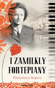 I zamilkły fortepiany. Autor: Władysława Magiera. Multiszop.pl Okładka książki I zamilkły fortepiany