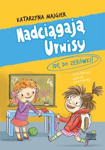 Idę do zerówki! Nadciągają Urwisy. Tom 3. Autor: Katarzyna Majgier. Multiszop.pl Okładka książki Idę do zerówki! Nadciągają Urwisy. Tom 3