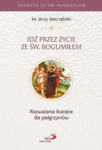 Okładka książki Idź przez życie ze św. Bogumiłem